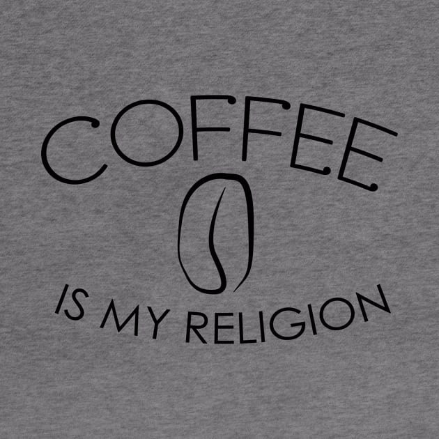 Coffee Is My Religion by KarabasClothing